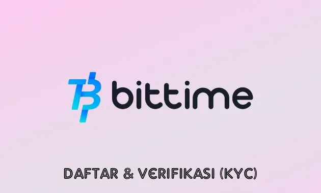 Cara Daftar Bittime Exchange Dan Verifikasi Identitas (KYC)